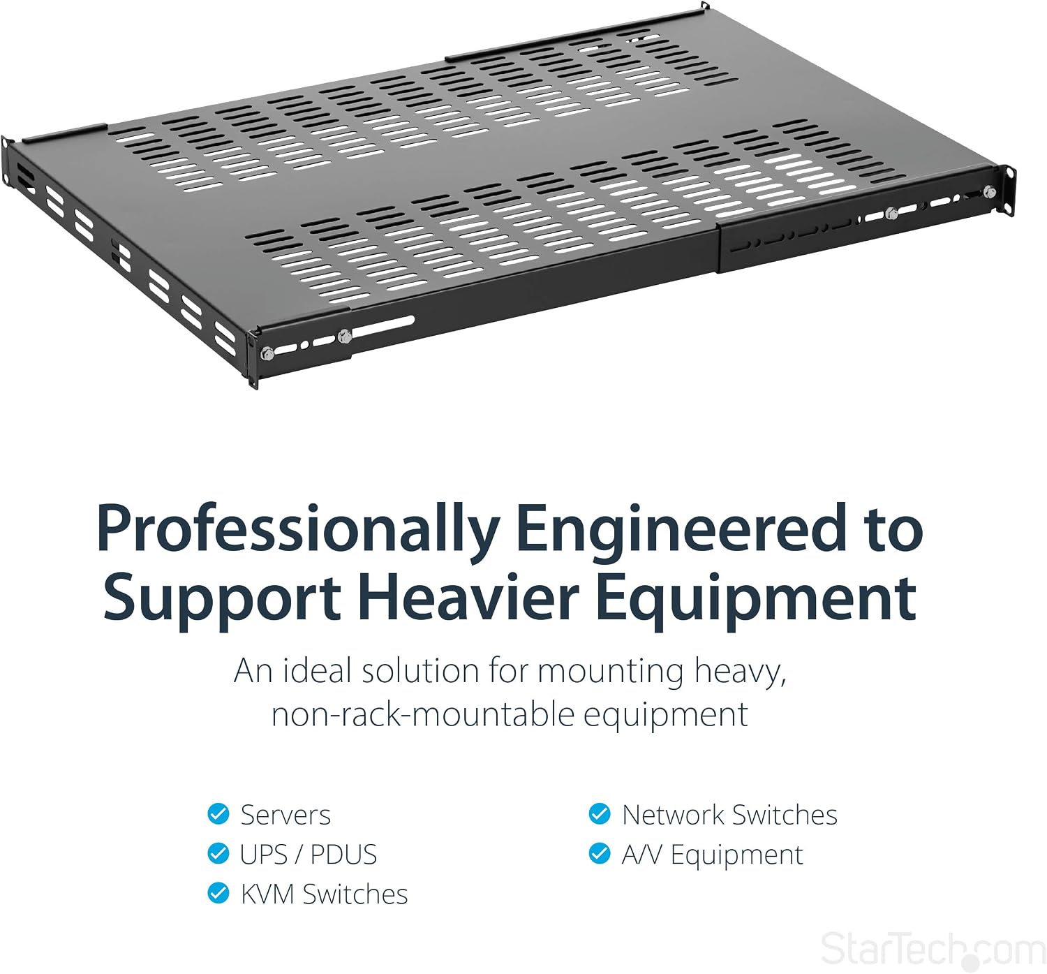 StarTech.com 1U 4-Post Adjustable Vented Server Rack Mount Shelf - 330lbs(150 kg) - 19.5 to 38in Adjustable Mounting Depth Universal Tray 19' AV/ Network Equipment Rack - 27.5in Deep (ADJSHELFHDV)